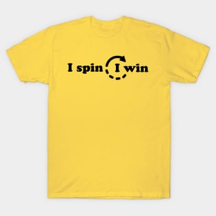 I spin I win T-Shirt